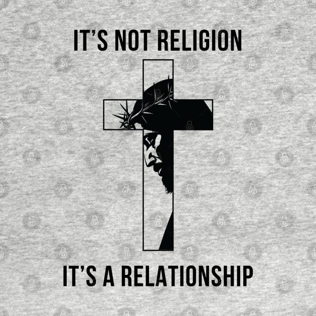 It's not a religion It's a relationship by ChristianLifeApparel